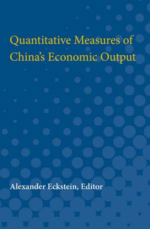 Quantitative Measures of China's Economic Output de Alexander Eckstein