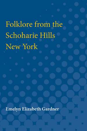 Folklore from the Schoharie Hills, New York de Emelyn Gardner