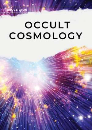 Occult Cosmology de Bruce Lyon