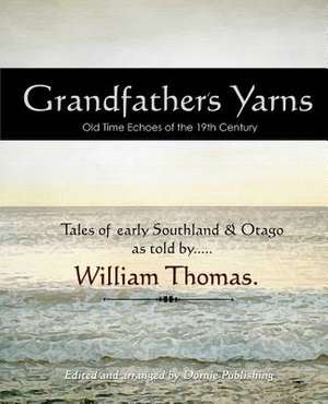 Grandfather's Yarns: The Spiritual Significance for Maori New Zealand's Lost Legacy de William Thomas