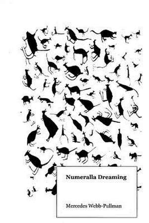 Numeralla Dreaming: A Young Man with a Supernatural Gift Shatters the Peace of a Remote Fishing Village de MS Mercedes Webb-Pullman