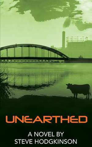 Unearthed de Steve Hodgkinson