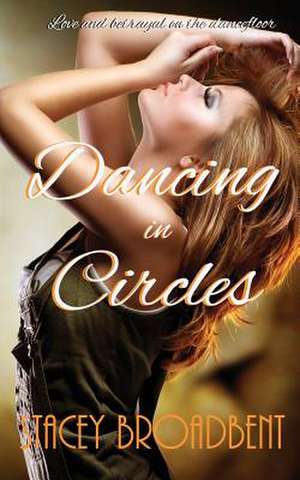 Dancing in Circles de Stacey Broadbent