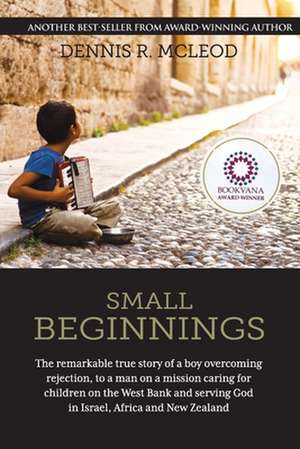 Small Beginnings de Dennis R McLeod