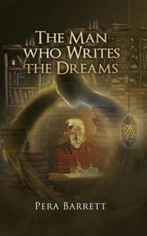 The Man Who Writes the Dreams de Pera Barrett