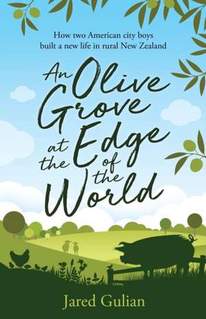 An Olive Grove at the Edge of the World de Jared Gulian