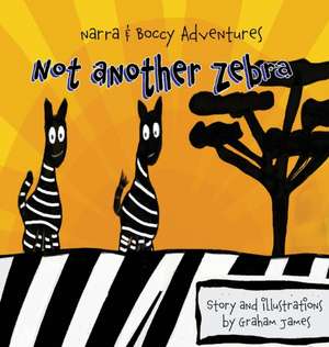 Not another Zebra de Graham James