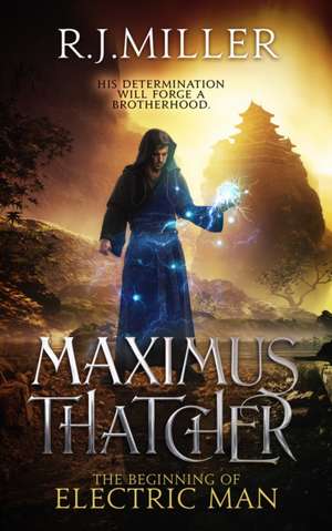 Maximus Thatcher: The Beginning of Electric Man de Robert John Miller