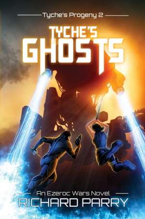 Tyche's Ghosts: A Space Opera Military Science Fiction Epic de Richard Parry