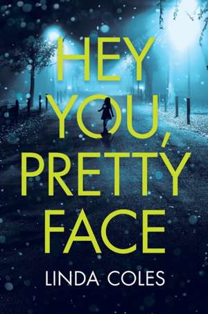 Hey You, Pretty Face de Linda Coles