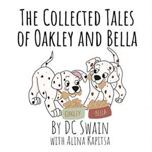 The Collected Tales of Oakley and Bella de Dc Swain