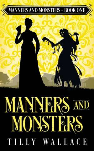 Manners and Monsters de Tilly Wallace