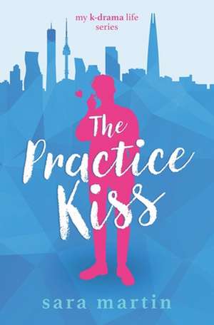 The Practice Kiss de Sara Martin