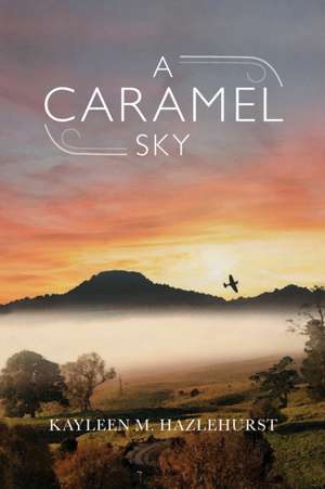 A Caramel Sky de Kayleen M. Hazlehurst