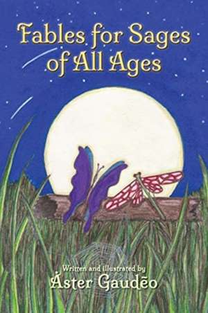 Fables for Sages of All Ages de Åster Gaud¿o