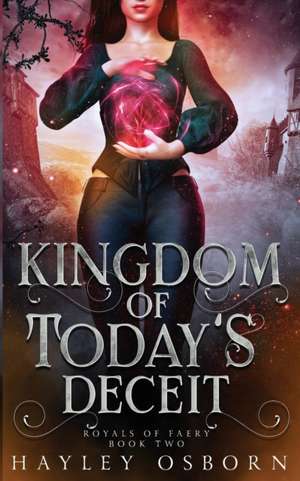 Kingdom of Today's Deceit de Hayley Osborn