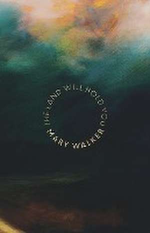 The Land Will Hold You de Mary Walker