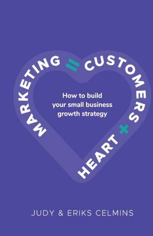 Marketing = Customers + Heart de Judy Celmins