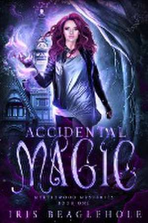 Accidental Magic de Iris Beaglehole