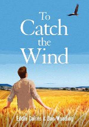 To Catch the Wind de Eddie Cairns