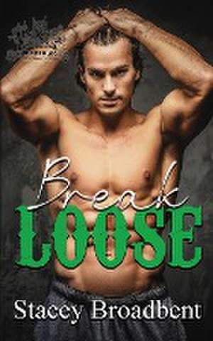 Break Loose de Stacey Broadbent