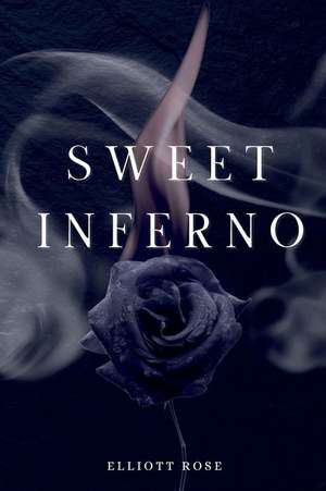 Sweet Inferno de Elliott Rose