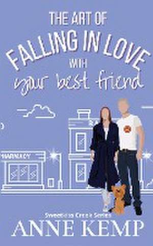 The Art of Falling in Love with Your Best Friend de Anne Kemp