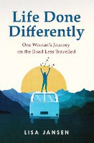 Life Done Differently de Lisa Jansen