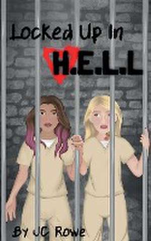 Locked Up In H.E.L.L de J C Rowe