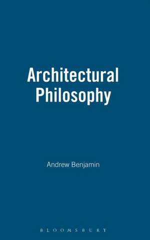 Architectural Philosophy de Andrew Benjamin