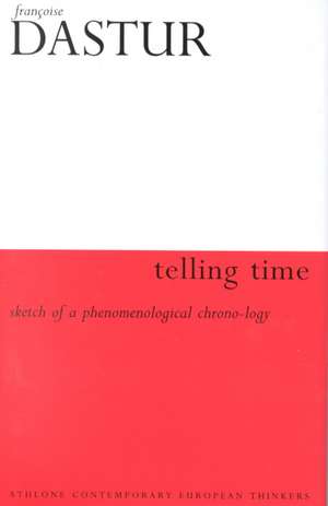 Telling Time: Sketch of a Phenomenological Chronology de Francoise Dastur