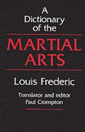 Dictionary of the Martial Arts de Louis Frederic