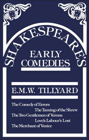 Shakespeare's Early Comedies de Eustace M. Tillyard