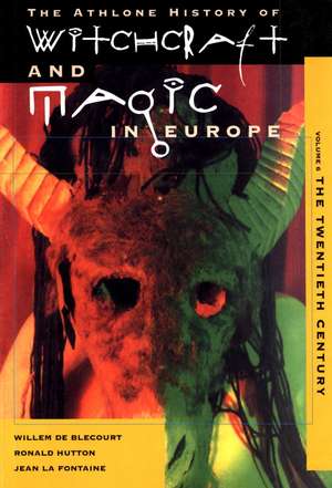 Witchcraft and Magic in Europe, Volume 6: The Twentieth Century de Willem de Blecourt