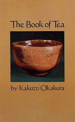 The Book of Tea de Kakuzo Okakura