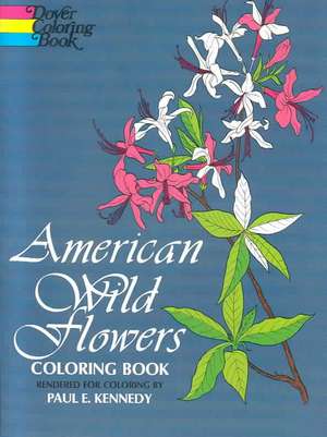 American Wild Flowers Coloring Book de Paul E Kennedy