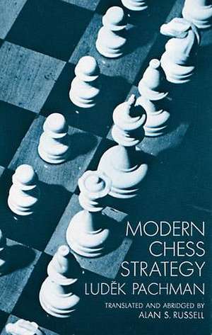 Modern Chess Strategy de Ludek Pachman