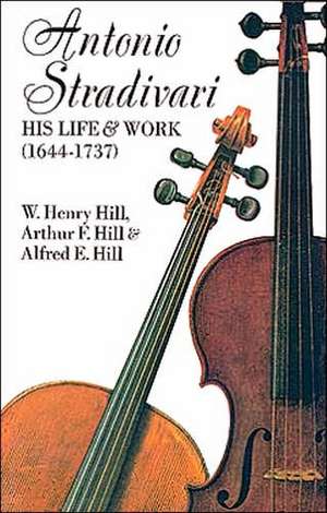 Hill, W: Antonio Stradivari