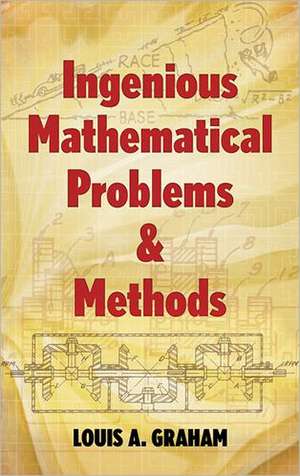 Ingenious Mathematical Problems & Methods de Louis A. Graham