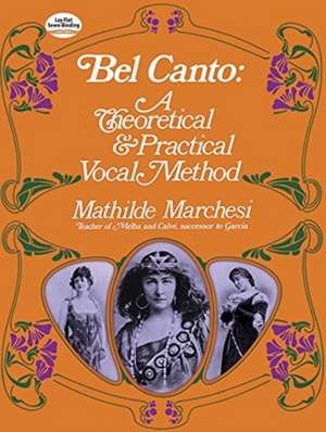 Bel Canto: A Theoretical and Practical Vocal Method de Mathilde Marchesi