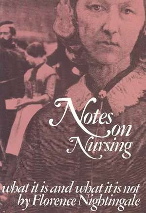 Notes on Nursing: What It Is, and What It Is Not de Florence Nightingale