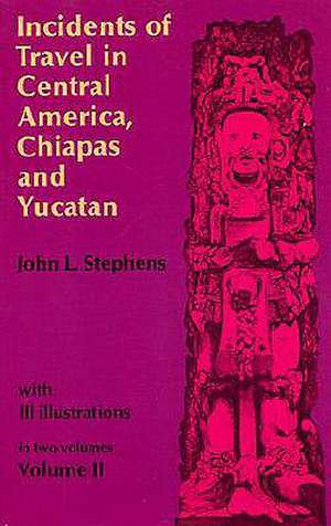 Incidents of Travel in Central America, Chiapas, and Yucatan, Vol. 2: An Anthology of Design and Illustration from "The Studio" de John L. Stephens