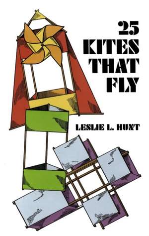 25 Kites That Fly de Leslie Hunt