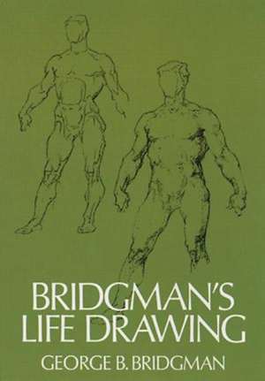 Bridgman's Life Drawing de George B. Bridgman