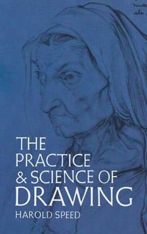 The Practice and Science of Drawing: Or, the Feast of Blood, Part 2 de Harold Speed