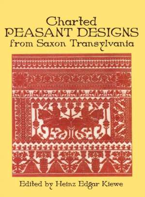 Charted Peasant Designs from Saxon Transylvania de Hienz Kiewe