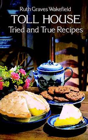 Toll House Tried and True Recipes: The Life, History, Religion and Literature of the Ancient Egyptians de Ruth Graves Wakefield