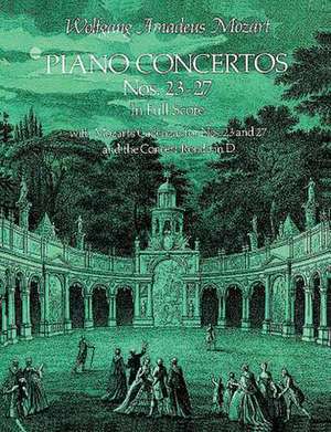 Piano Concertos Nos. 23-27 in Full Score de Wolfgang Amadeus Mozart