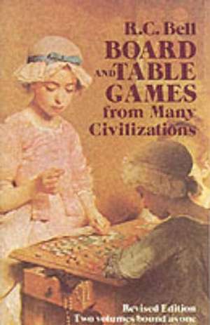 Board and Table Games from Many Civilizations de R.C. Bell