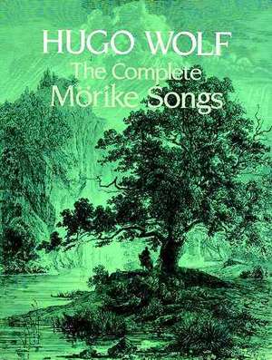 The Complete Mörike Songs de Hugo Wolf